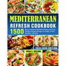 Mediterranean Refresh Cookbook: 1500 Days Amazing Mouthwatering and Easy Mediterranean Recipes to Enjoy a New Healthy Lifestyle