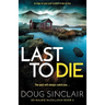 Last to Die: A totally gripping Scottish crime thriller