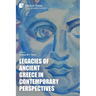 Legacies of Ancient Greece in Contemporary Perspectives