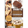 Diabetic Snacks and Desserts Cookbook for Kids: The Ultimate Guide for Children to Take Control of Diabetes with 40 Quick and Easy Low-Carb Favorite T
