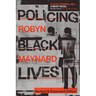 Policing Black Lives: State Violence in Canada from Slavery to the Present