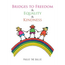 Bridges to Freedom & Equality & Kindness: A Play