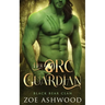 Her Orc Guardian: A Monster Fantasy Romance