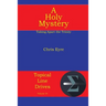 A Holy Mystery: Taking Apart the Trinity