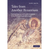 Tales from Another Byzantium: Celestial Journey and Local Community in the Medieval Greek Apocrypha
