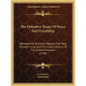 The Definitive Treaty Of Peace And Friendship: Between His Britannic Majesty, The Most Christian King, And The States General Of The United Provinces