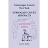 Cattaraugus County, New York Surrogate Court Abstracts: Guardianship Edition