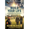 Build Your Life: A Marine, businessman, and state leader's blueprint for purpose, power, and prosperity.
