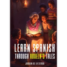 Learn Spanish Through Abuela's Tales: A Bilingual Journey through Folklore and Language