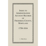 Index to Administration Accounts of Frederick County, 1750-1816 (Maryland)