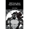 3000 Facts about Superhero Movies