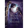 Wicked Prince of Mirrors: A Villain Gets the Girl Romantasy