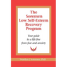 The Sorensen Low Self Esteem Recovery Program: Your guide to a life free of fear and anxiety