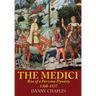 The Medici: Rise of a Parvenu Dynasty, 1360-1537