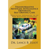 Transformative Artificial Intelligence (AI) Driverless Self-Driving Cars: Practical Advances in AI and Machine Learning