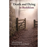 Death and Dying in Buddhism: A Buddhist Approach to Living and Dying