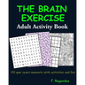 THE BRAIN EXERCISE Adult Activity Book