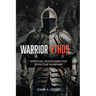 Warrior Ethos: Spiritual Disciplines for Effective Warfare