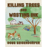 Killing Trees and Wasting Ink: Poems & Prayers