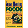 Super Healing Foods: Discover the Incredible Healing Power of Natural Foods