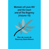 Memoirs of Louis XIV and His Court and of the Regency (Volume 10)