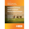 Foundations of Animal Health Investment: Shaping Global Strategies