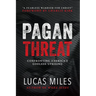 Pagan Threat: Confronting America's Godless Uprising with a Foreword by Charlie Kirk