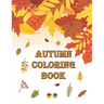 Autumn Coloring Book: Autumn Coloring Book Featuring Relaxing Nature Country Scenes and Beautiful Fall Landscapes (Adult Coloring)