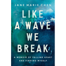 Like a Wave We Break: A Memoir of Falling Apart and Finding Myself
