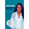 Credit Repair Secrets The Essential Guide to Improving Your Credit Score and Achieving Financial Success