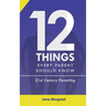 12 Things Every Parent Should Know: The whole nine yards about 21st Century Parenting