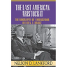 The Last American Aristocrat: The Biography of Ambassador David K.E. Bruce, 1898-1977