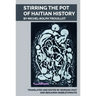 Stirring the Pot of Haitian History: By Michel-Rolph Trouillot