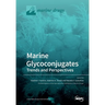 Marine Glycoconjugates: Trends and Perspectives