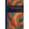 The Rape of the Lock, and Other Poems
