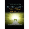 Spirituality, Theology and Mental Health: Interdisciplinary Perspectives