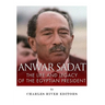 Anwar Sadat: The Life and Legacy of the Egyptian President