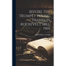 Before the Trumpet Young Franklin Roosevelt 1882-1905