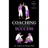 The Secrets to Optimal Coaching Success: the role of experience, optimal performance practices and outcomes in the real-world