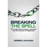 Breaking the Spell: The Truth about Money, Success, and the Pursuit of Happiness