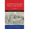 Lotions, Potions, Pills, and Magic: Health Care in Early America