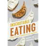 Inscrutable Eating: Asian Appetites and the Rhetorics of Racial Consumption
