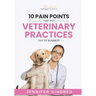 10 Pain Points That Put Veterinary Practices Out Of Business