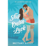 Ship Outta Luck: A Spicy Adventure Rom-Com