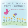 Welcome To The Sky, My Beautiful Butterfly