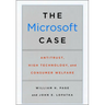 The Microsoft Case: Antitrust, High Technology, and Consumer Welfare