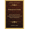 Shakespeare's Family: Being A Record Of The Ancestors And Descendants Of William Shakespeare