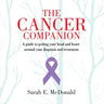 The Cancer Companion: A guide for getting your head and heart around your diagnosis and treatment