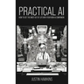 Practical AI: How to Get the Most Out of Life With Your New AI Companion