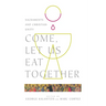 Come, Let Us Eat Together: Sacraments and Christian Unity